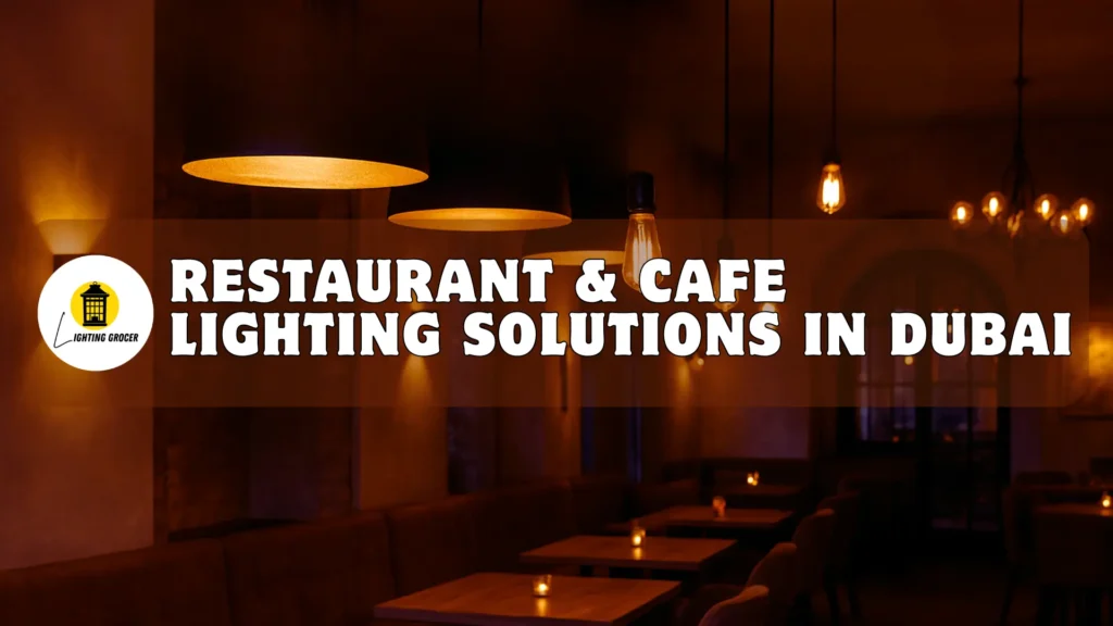 best lighting solutions for restaurants & cafes in dubai