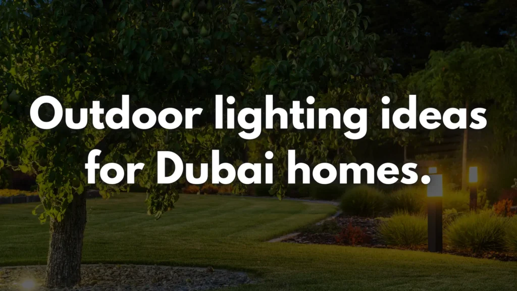Outdoor lighting ideas for Dubai homes. outdoor lighting ideas for dubai homes.